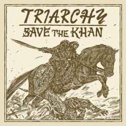 Triarchy (UK) : Save the Khan (CD)